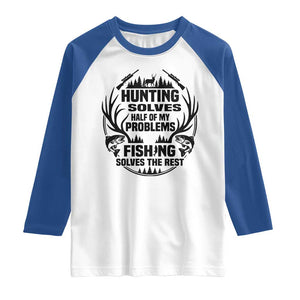 Hunter Fishermen Gifts Raglan Shirt Fishing And Hunting Solve My Problems TS12 White Royal Print Your Wear