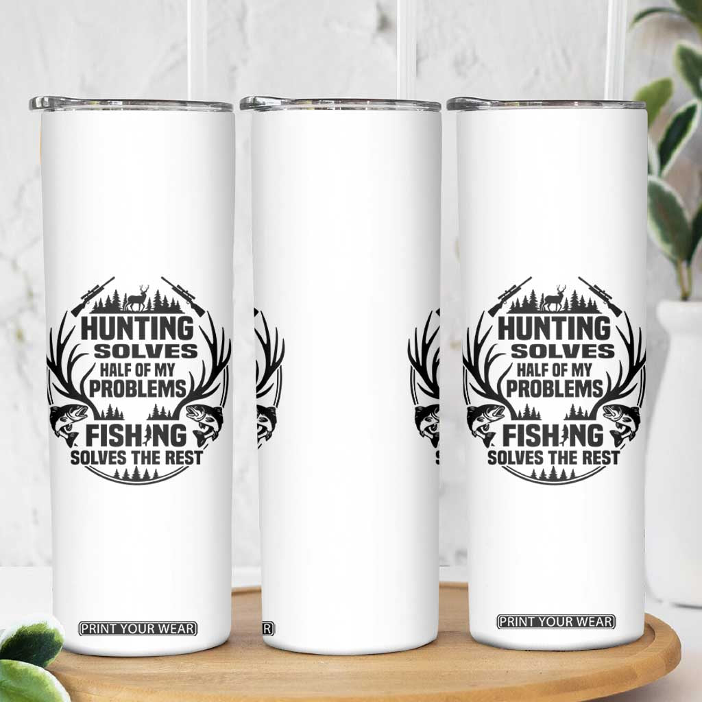 Hunter Fishermen Gifts Skinny Tumbler Fishing And Hunting Solve My Problems TS12 Print Your Wear