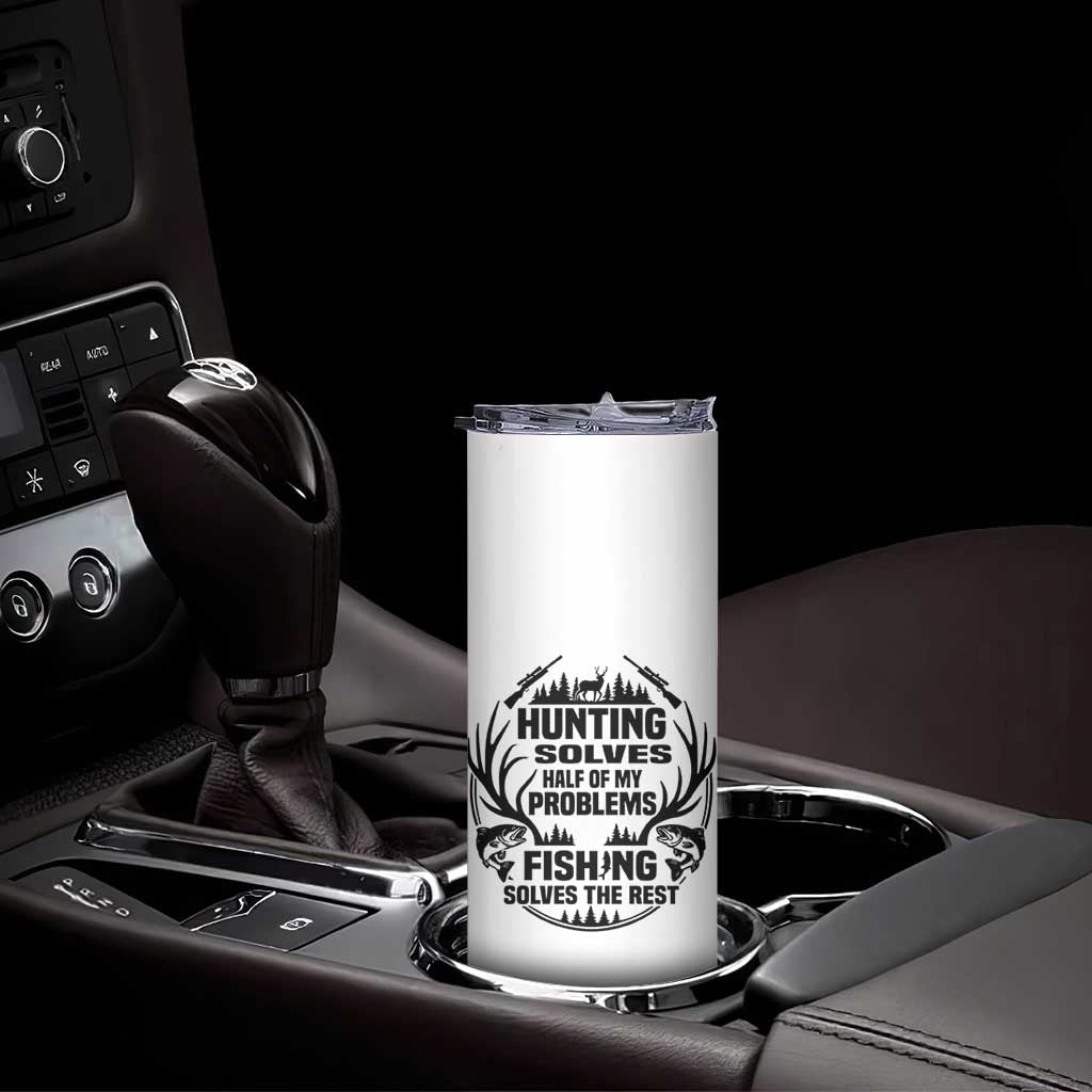 Hunter Fishermen Gifts Skinny Tumbler Fishing And Hunting Solve My Problems TS12 Print Your Wear