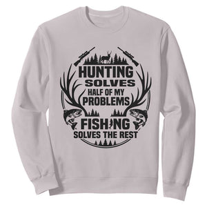 Hunter Fishermen Gifts Sweatshirt Fishing And Hunting Solve My Problems TS12 Ice Gray Print Your Wear