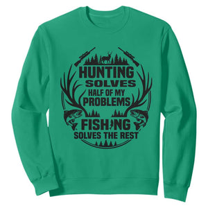 Hunter Fishermen Gifts Sweatshirt Fishing And Hunting Solve My Problems TS12 Irish Green Print Your Wear