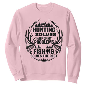 Hunter Fishermen Gifts Sweatshirt Fishing And Hunting Solve My Problems TS12 Light Pink Print Your Wear