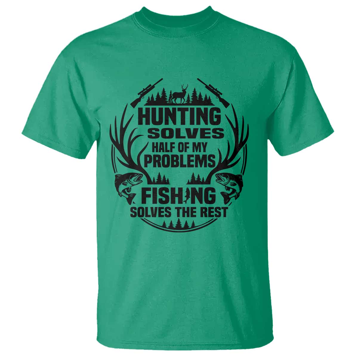 Hunter Fishermen Gifts T Shirt Fishing And Hunting Solve My Problems TS12 Irish Green Print Your Wear