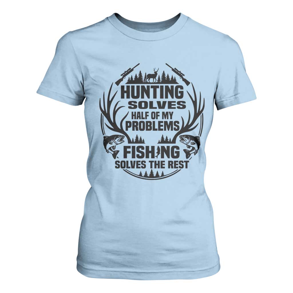 Hunter Fishermen Gifts T Shirt For Women Fishing And Hunting Solve My Problems TS12 Light Blue Print Your Wear