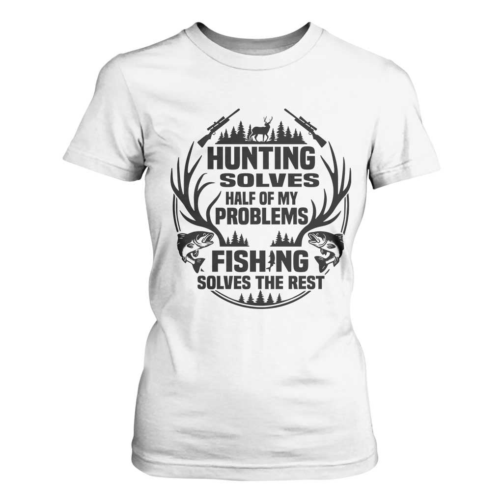 Hunter Fishermen Gifts T Shirt For Women Fishing And Hunting Solve My Problems TS12 White Print Your Wear