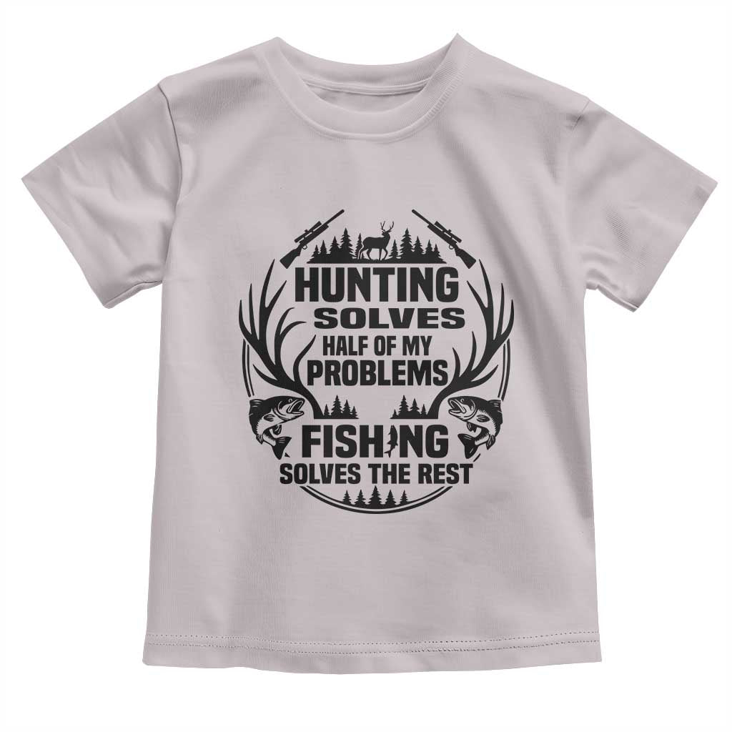 Hunter Fishermen Gifts Toddler T Shirt Fishing And Hunting Solve My Problems TS12 Ice Gray Print Your Wear