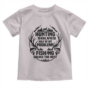 Hunter Fishermen Gifts Toddler T Shirt Fishing And Hunting Solve My Problems TS12 Ice Gray Print Your Wear
