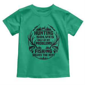 Hunter Fishermen Gifts Toddler T Shirt Fishing And Hunting Solve My Problems TS12 Irish Green Print Your Wear