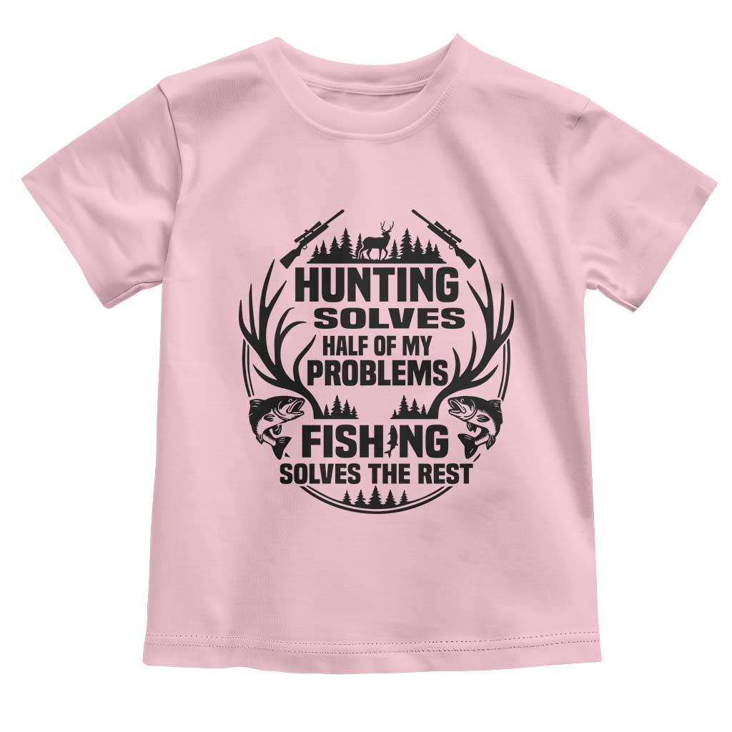 Hunter Fishermen Gifts Toddler T Shirt Fishing And Hunting Solve My Problems TS12 Light Pink Print Your Wear
