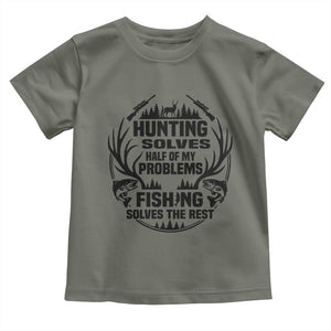 Hunter Fishermen Gifts Toddler T Shirt Fishing And Hunting Solve My Problems TS12 Military Green Print Your Wear