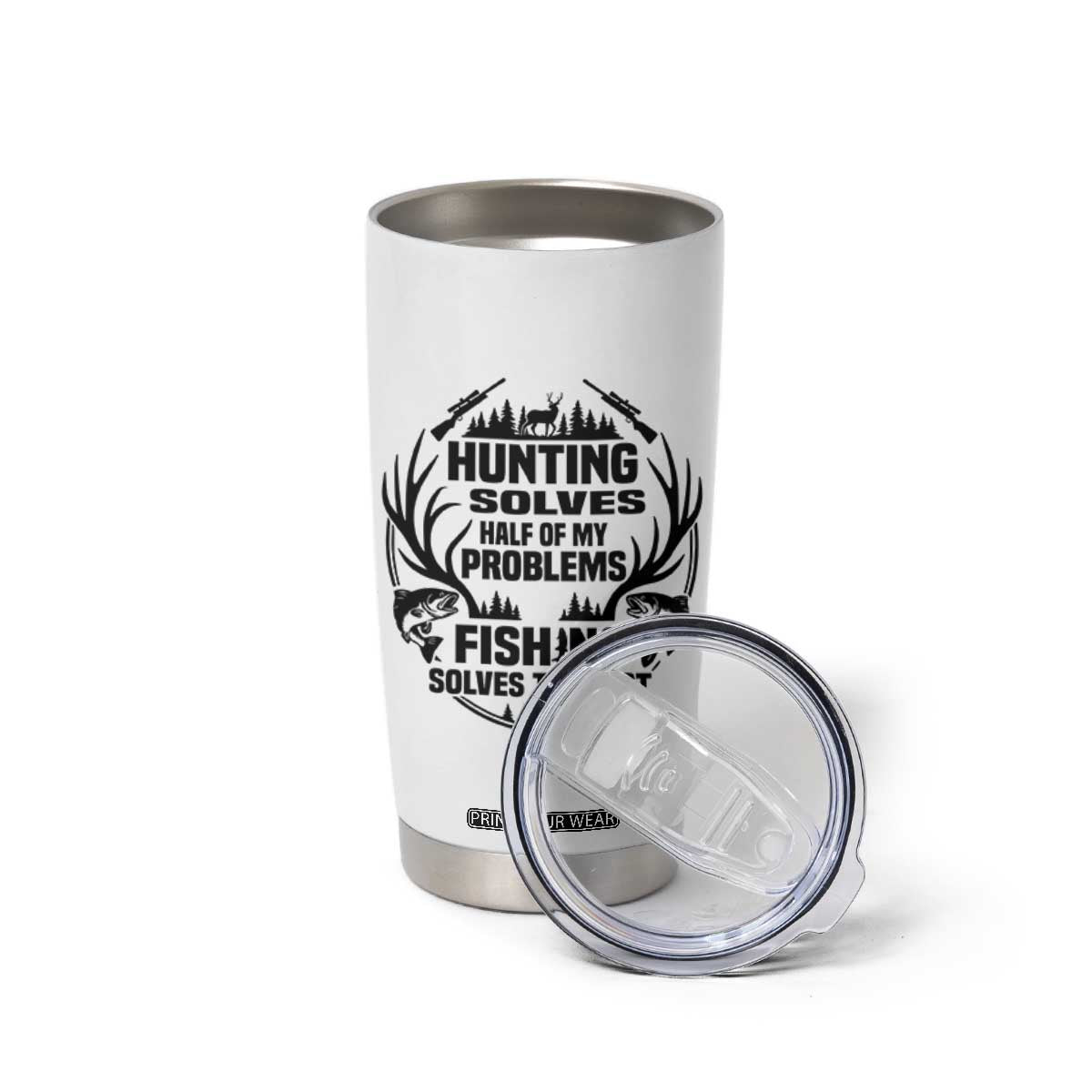 Hunter Fishermen Gifts Tumbler Cup Fishing And Hunting Solve My Problems TS12 Print Your Wear