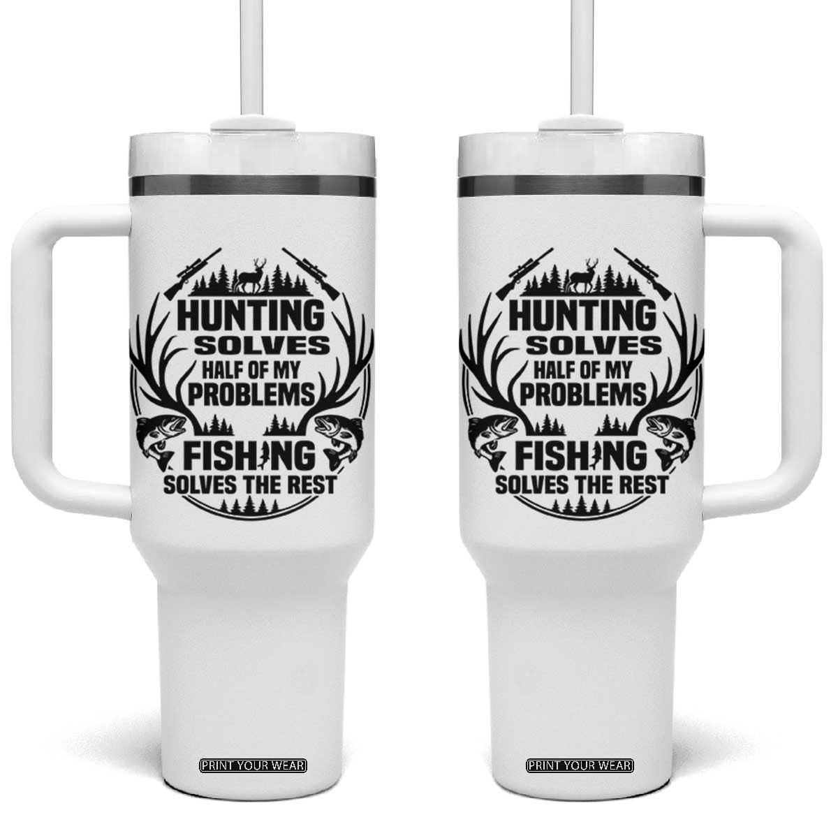 Hunter Fishermen Gifts Tumbler With Handle Fishing And Hunting Solve My Problems TS12 One Size: 40 oz White Print Your Wear