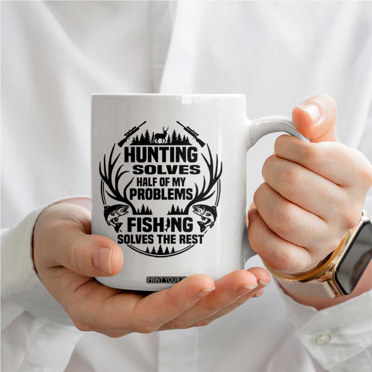 Hunter Fishermen Gifts Coffee Mug Fishing And Hunting Solve My Problems TS12 Print Your Wear