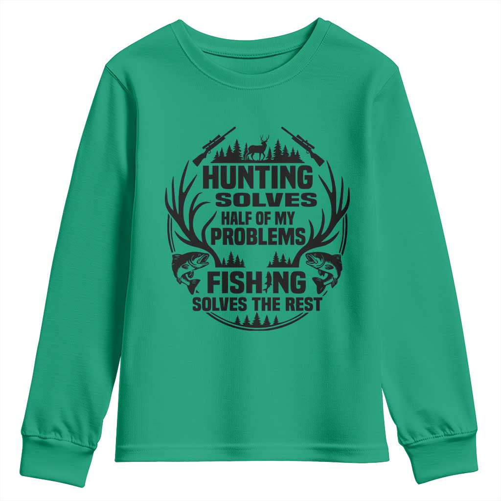 Hunter Fishermen Gifts Youth Sweatshirt Fishing And Hunting Solve My Problems TS12 Irish Green Print Your Wear