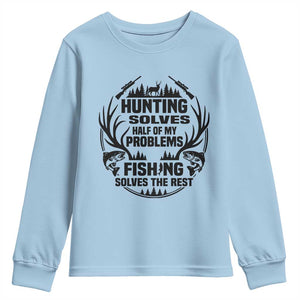 Hunter Fishermen Gifts Youth Sweatshirt Fishing And Hunting Solve My Problems TS12 Light Blue Print Your Wear
