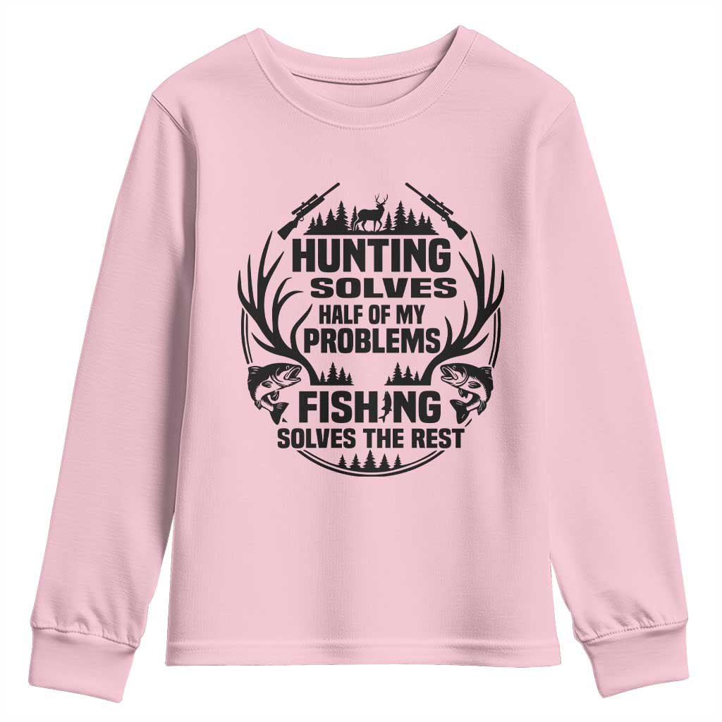 Hunter Fishermen Gifts Youth Sweatshirt Fishing And Hunting Solve My Problems TS12 Light Pink Print Your Wear