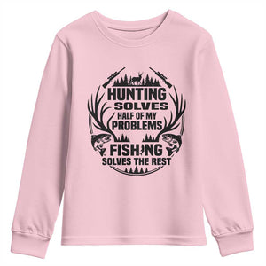 Hunter Fishermen Gifts Youth Sweatshirt Fishing And Hunting Solve My Problems TS12 Light Pink Print Your Wear