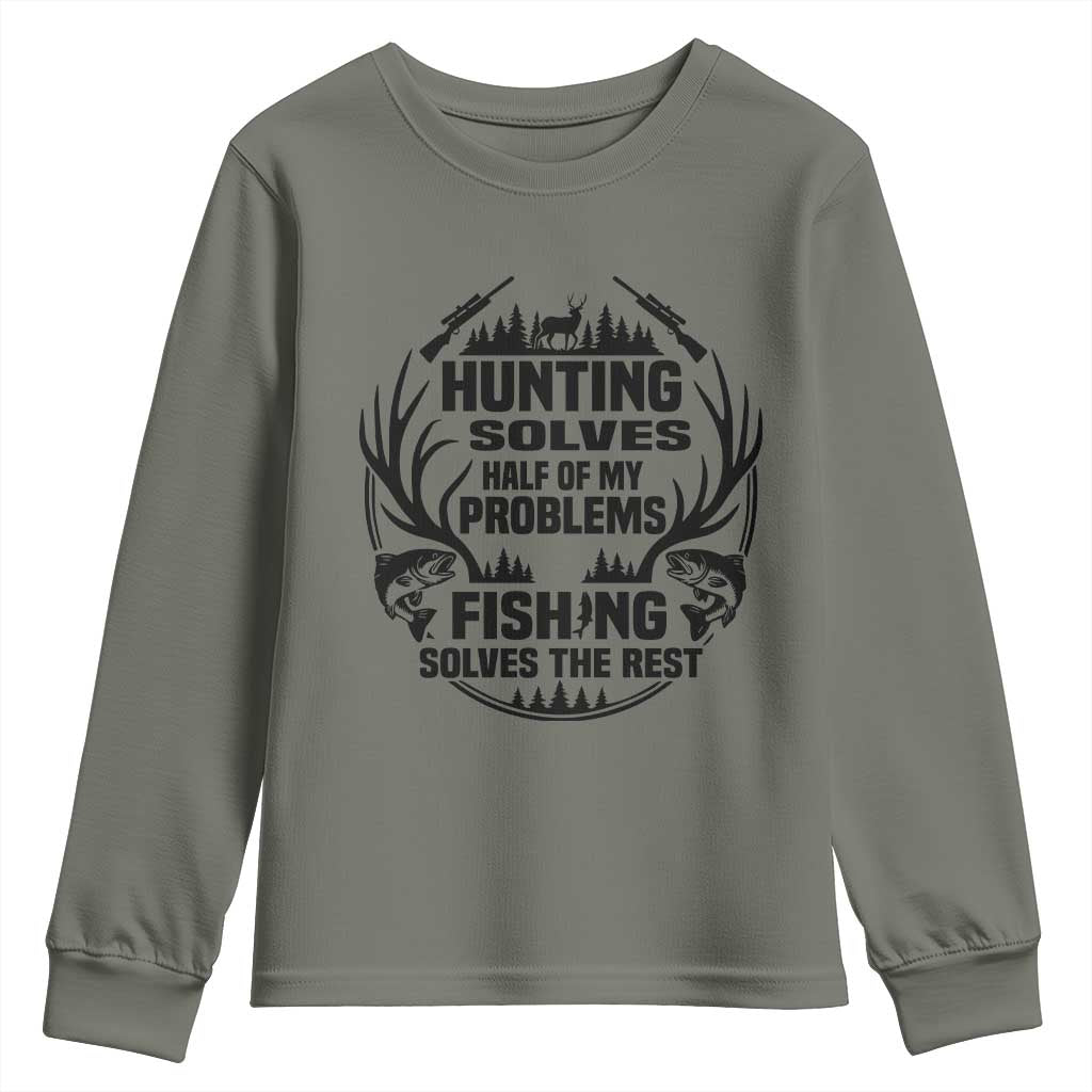 Hunter Fishermen Gifts Youth Sweatshirt Fishing And Hunting Solve My Problems TS12 Military Green Print Your Wear