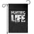 Hunting Life Garden Flag Funny Hunter Gift TS12 Black Print Your Wear