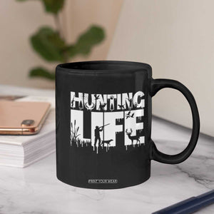 Hunting Life Coffee Mug Funny Hunter Gift TS12 Print Your Wear