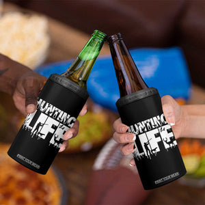 Hunting Life 4 in 1 Can Cooler Tumbler Funny Hunter Gift TS12 Print Your Wear