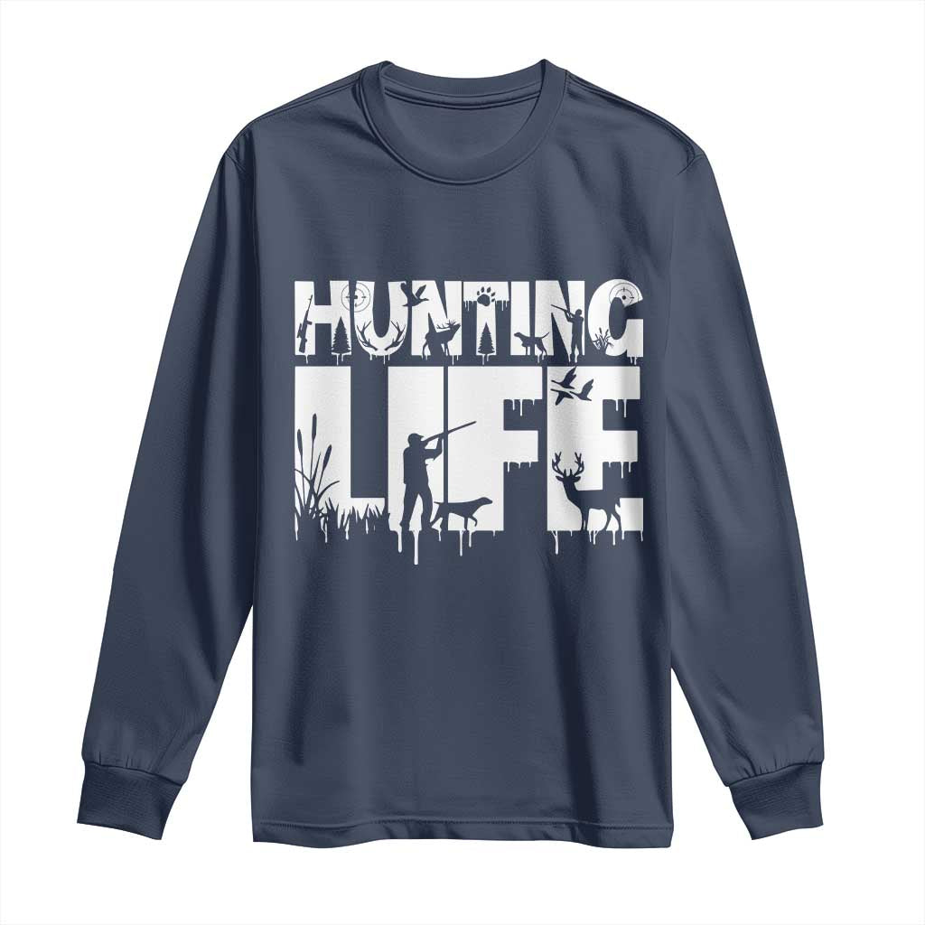 Hunting Life Long Sleeve Shirt Funny Hunter Gift TS12 Navy Print Your Wear
