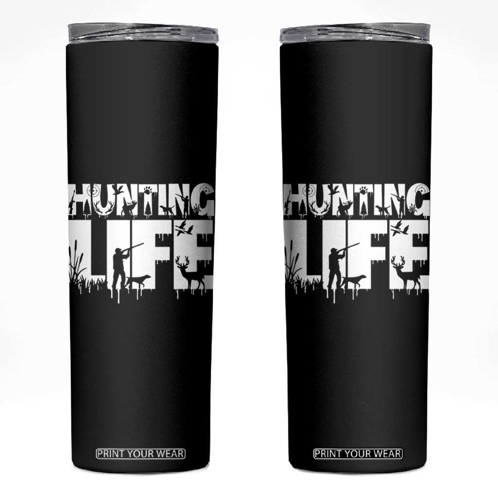 Hunting Life Skinny Tumbler Funny Hunter Gift TS12 Black Print Your Wear