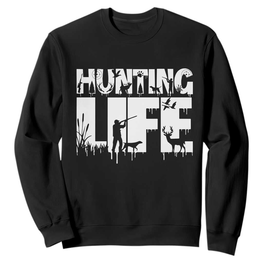 Hunting Life Sweatshirt Funny Hunter Gift TS12 Black Print Your Wear