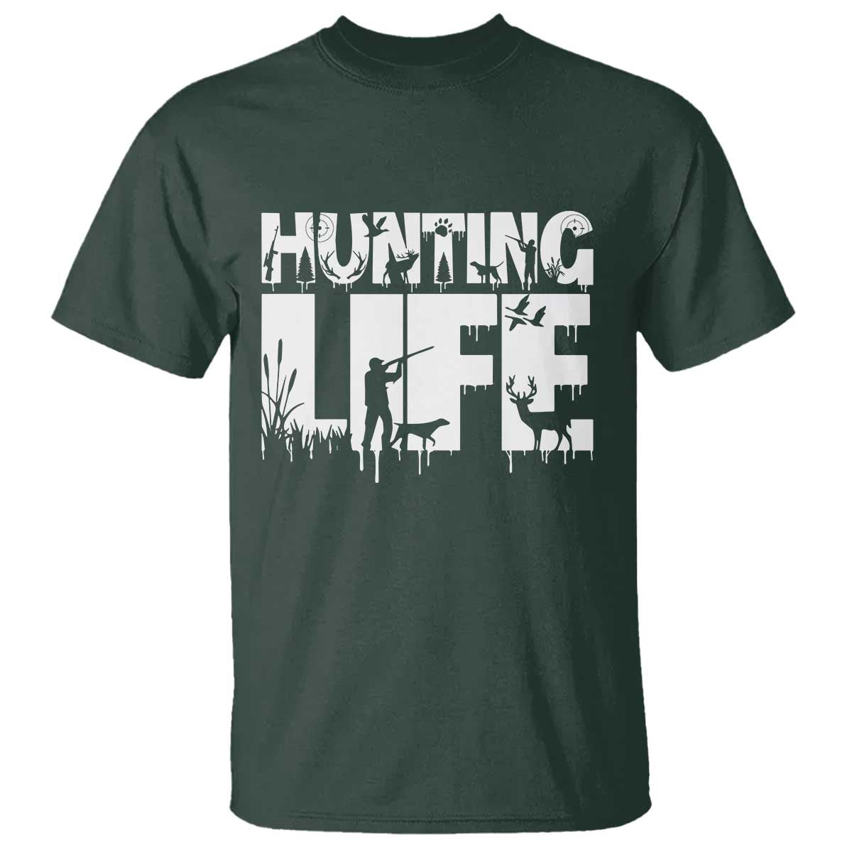 Hunting Life T Shirt Funny Hunter Gift TS12 Dark Forest Green Print Your Wear