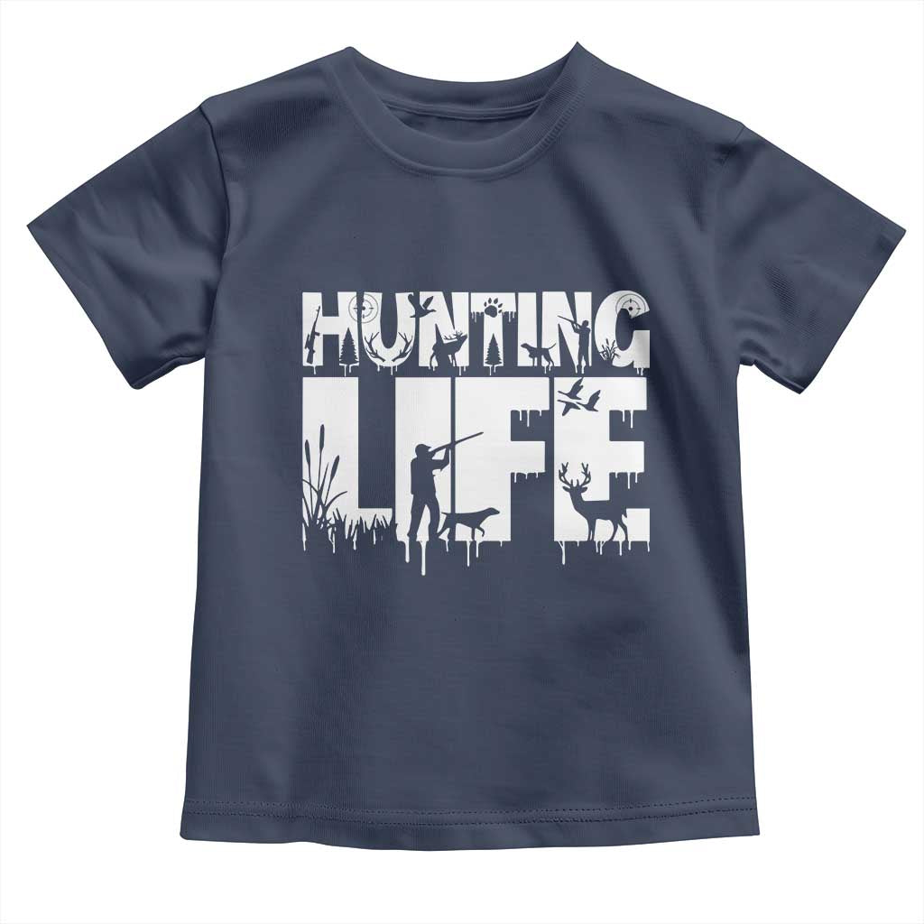 Hunting Life Toddler T Shirt Funny Hunter Gift TS12 Navy Print Your Wear