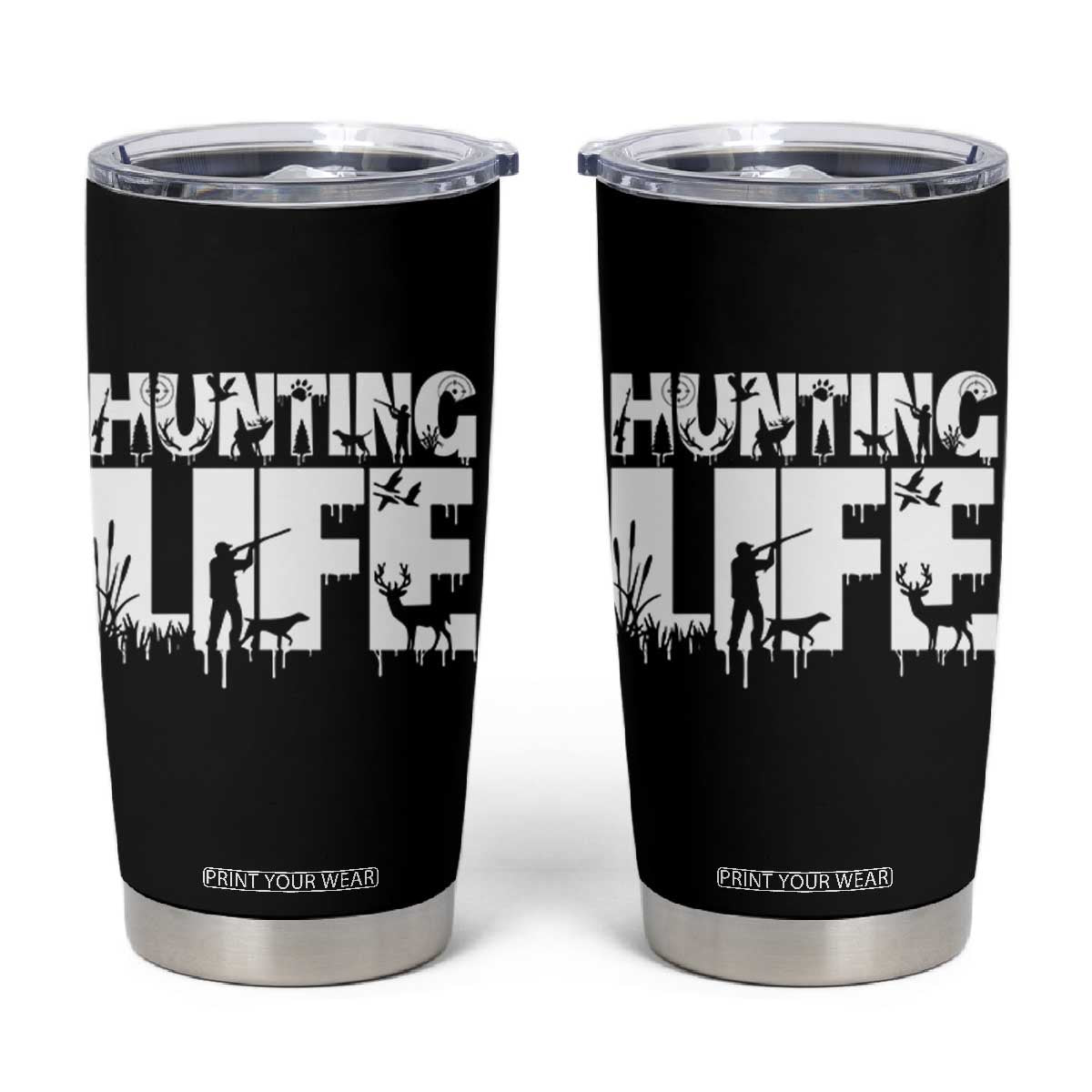 Hunting Life Tumbler Cup Funny Hunter Gift TS12 Black Print Your Wear