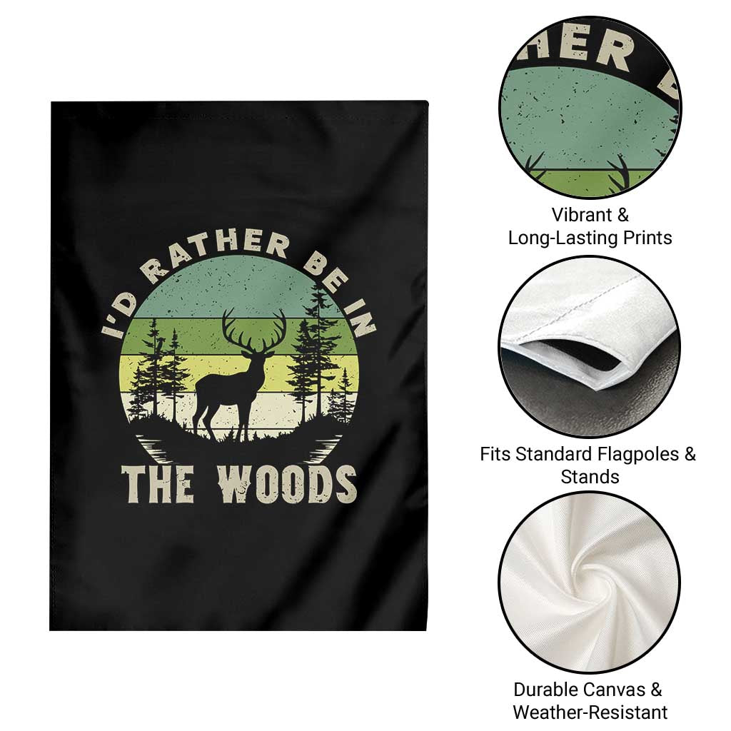 Hunting Season Garden Flag I Would Rather Be In The Woods TS12 Print Your Wear