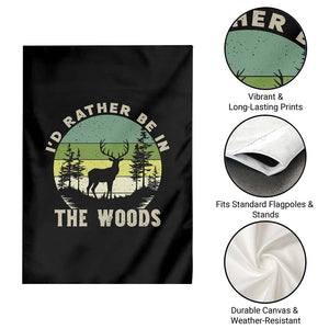 Hunting Season Garden Flag I Would Rather Be In The Woods TS12 Print Your Wear