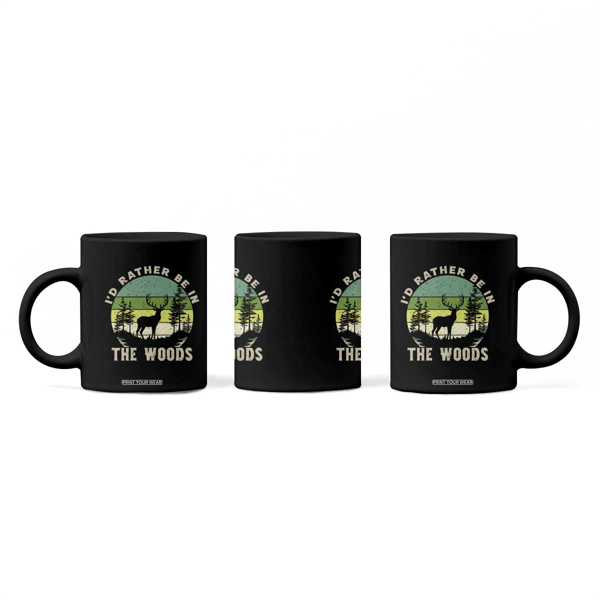 Hunting Season Coffee Mug I Would Rather Be In The Woods TS12 Print Your Wear
