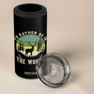 Hunting Season 4 in 1 Can Cooler Tumbler I Would Rather Be In The Woods TS12 Print Your Wear