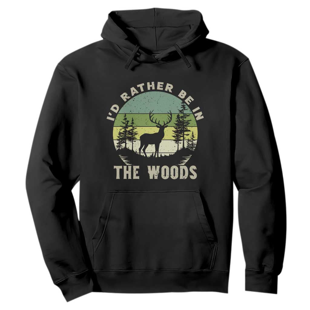 Hunting Season Hoodie I Would Rather Be In The Woods TS12 Black Print Your Wear