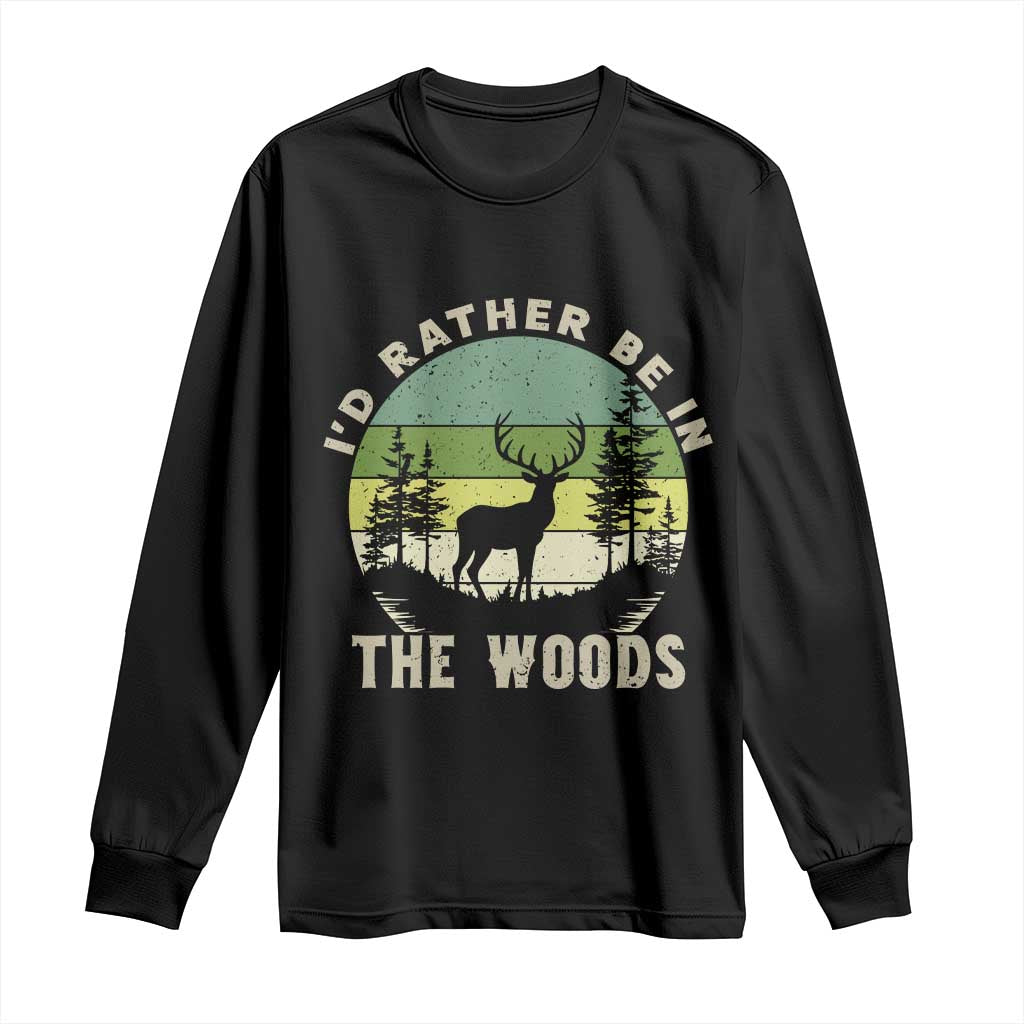 Hunting Season Long Sleeve Shirt I Would Rather Be In The Woods TS12 Black Print Your Wear