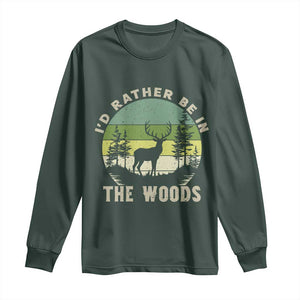 Hunting Season Long Sleeve Shirt I Would Rather Be In The Woods TS12 Dark Forest Green Print Your Wear