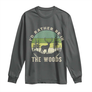 Hunting Season Long Sleeve Shirt I Would Rather Be In The Woods TS12 Dark Heather Print Your Wear