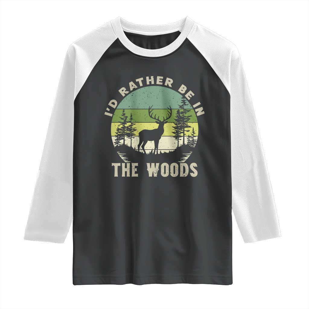 Hunting Season Raglan Shirt I Would Rather Be In The Woods TS12 Black White Print Your Wear