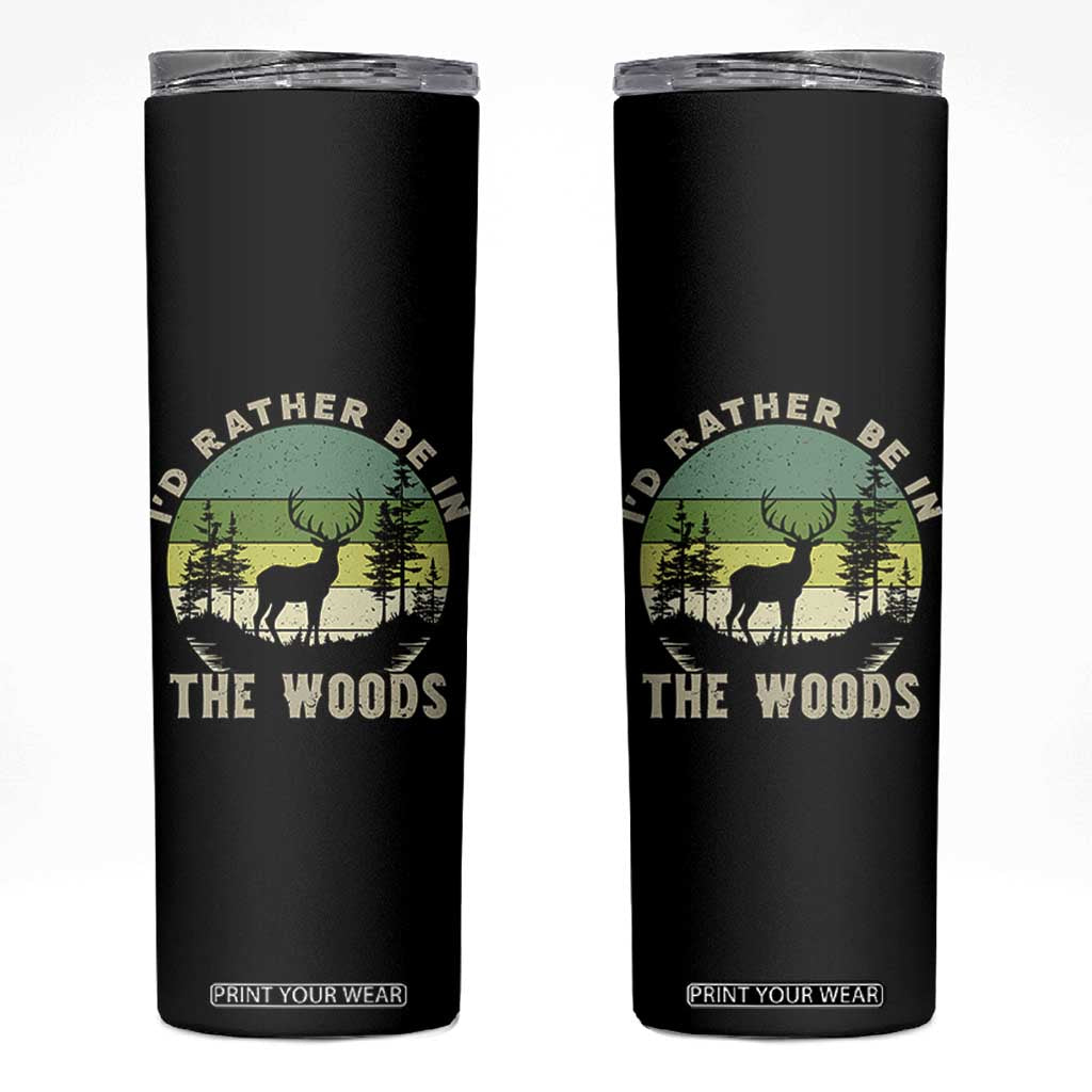 Hunting Season Skinny Tumbler I Would Rather Be In The Woods TS12 Black Print Your Wear