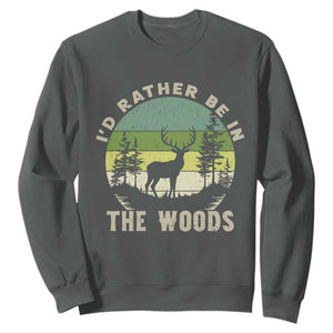 Hunting Season Sweatshirt I Would Rather Be In The Woods TS12 Dark Heather Print Your Wear