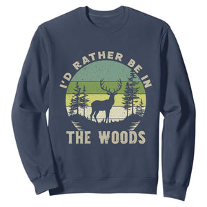 Hunting Season Sweatshirt I Would Rather Be In The Woods TS12 Navy Print Your Wear
