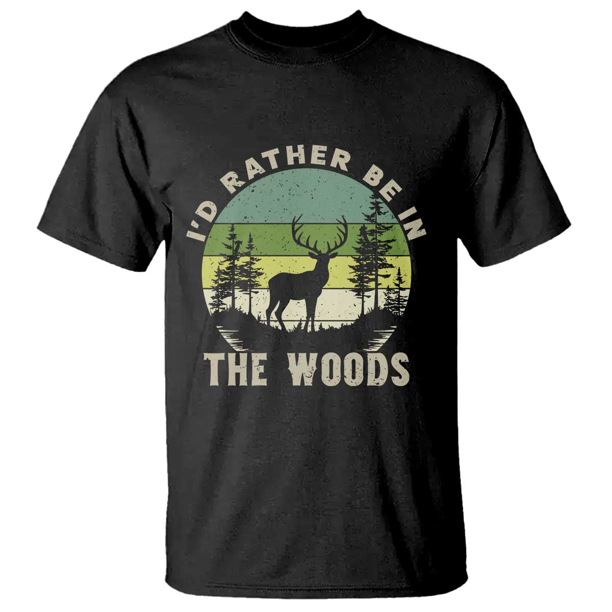 Hunting Season T Shirt I Would Rather Be In The Woods TS12 Black Print Your Wear