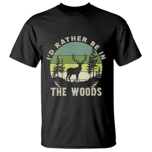 Hunting Season T Shirt I Would Rather Be In The Woods TS12 Black Print Your Wear