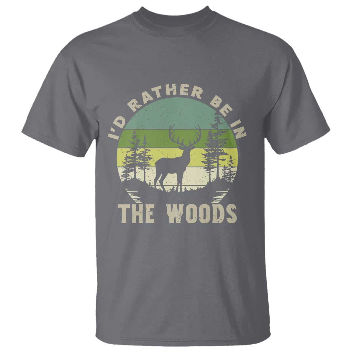 Hunting Season T Shirt I Would Rather Be In The Woods TS12 Charcoal Print Your Wear
