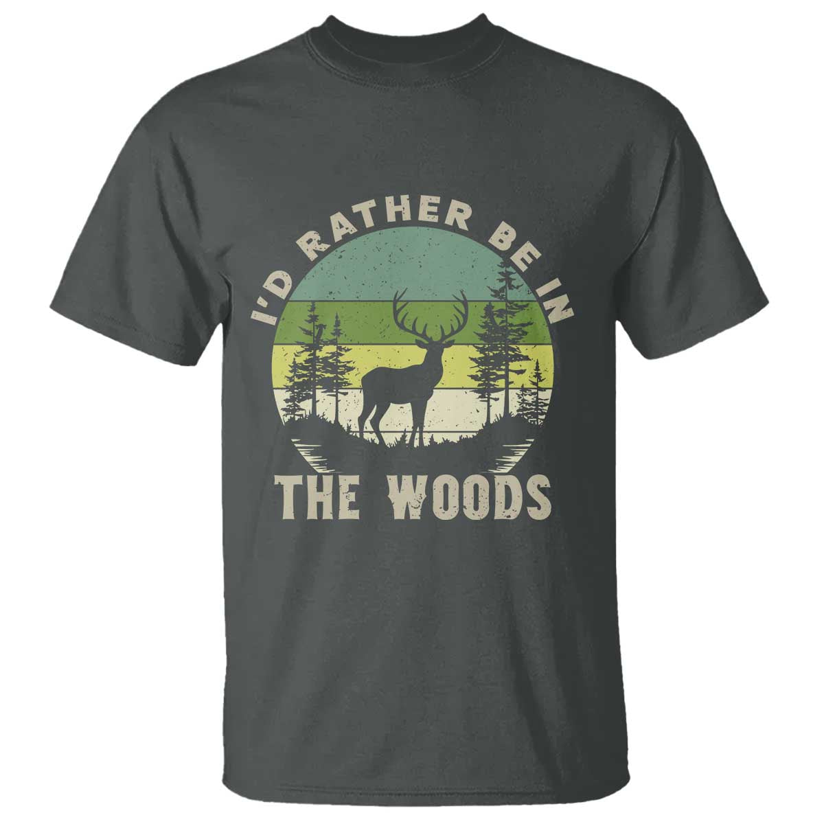 Hunting Season T Shirt I Would Rather Be In The Woods TS12 Dark Heather Print Your Wear