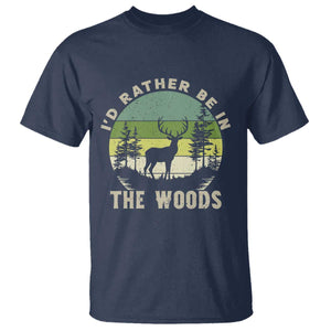 Hunting Season T Shirt I Would Rather Be In The Woods TS12 Navy Print Your Wear