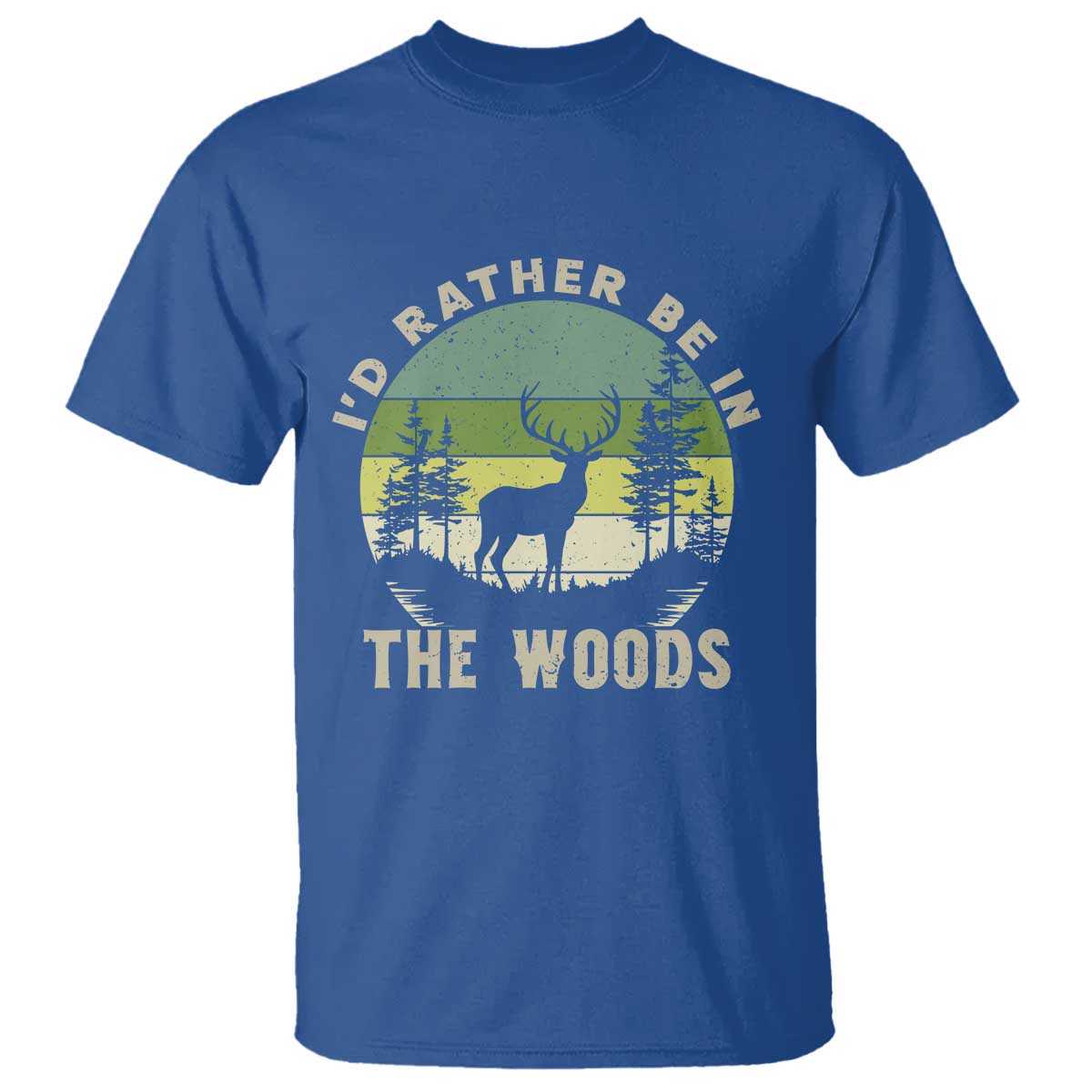 Hunting Season T Shirt I Would Rather Be In The Woods TS12 Royal Blue Print Your Wear