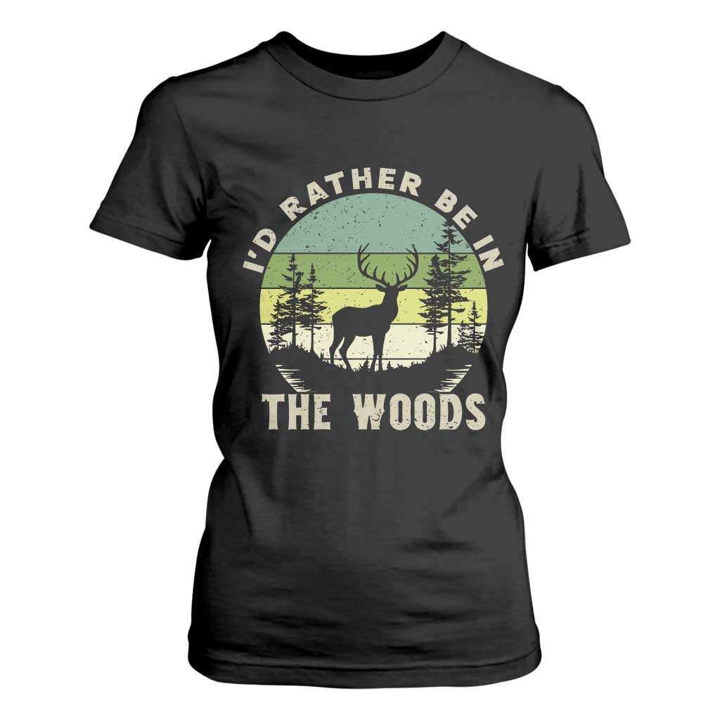 Hunting Season T Shirt For Women I Would Rather Be In The Woods TS12 Black Print Your Wear